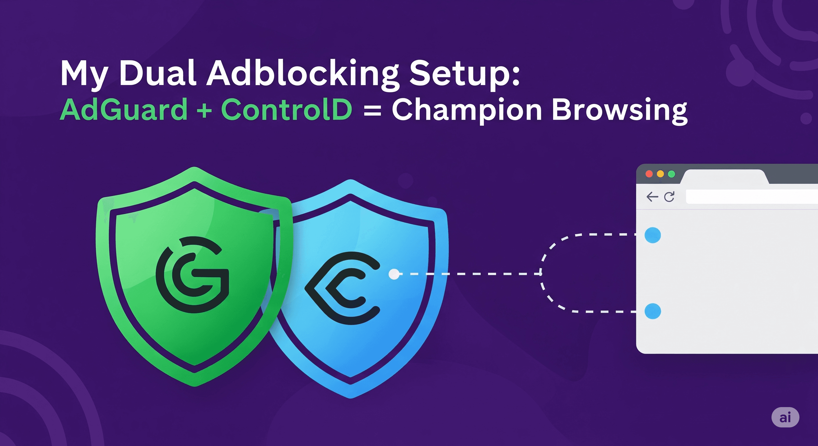 My Dual Adblocking Setup: AdGuard + ControlD = Champion Browsing